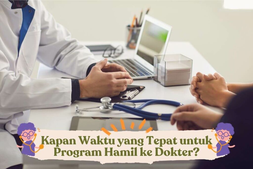 Kapan Waktu Yang Tepat Untuk Program Hamil Ke Dokter