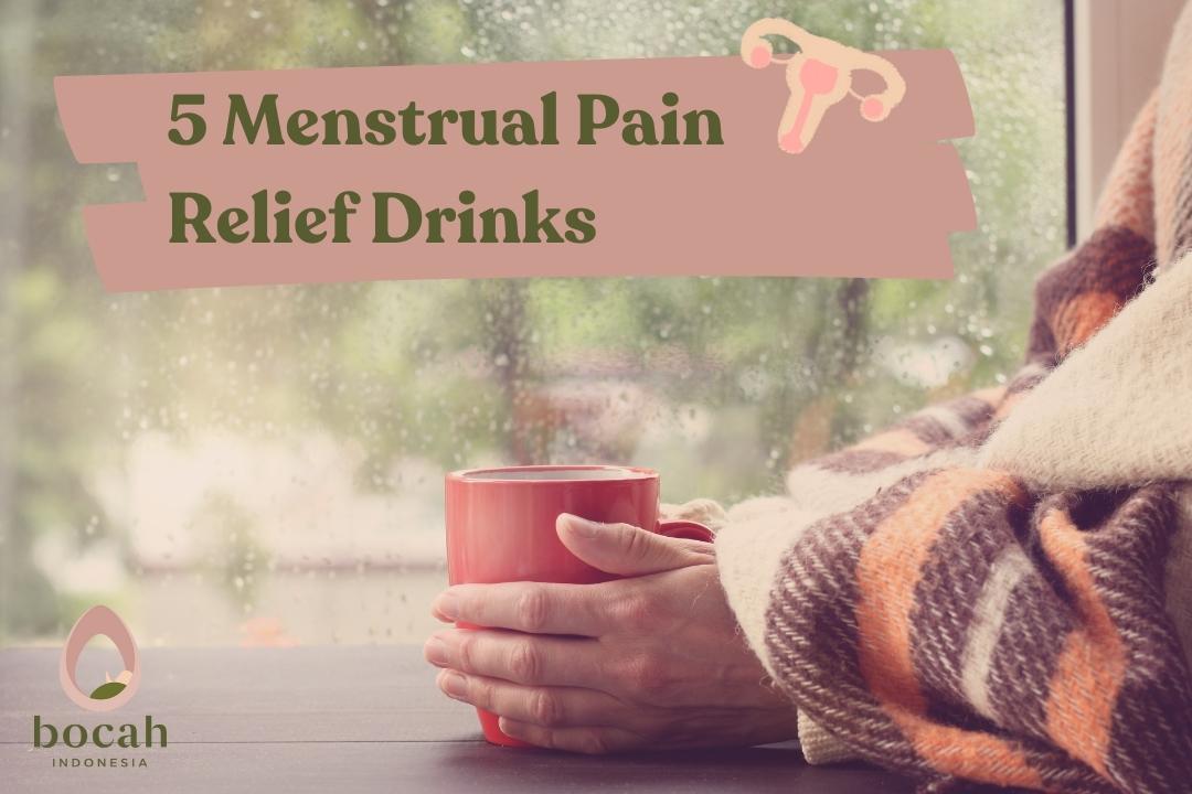 5 Menstrual Pain Relief Drinks and Which Should be Avoid