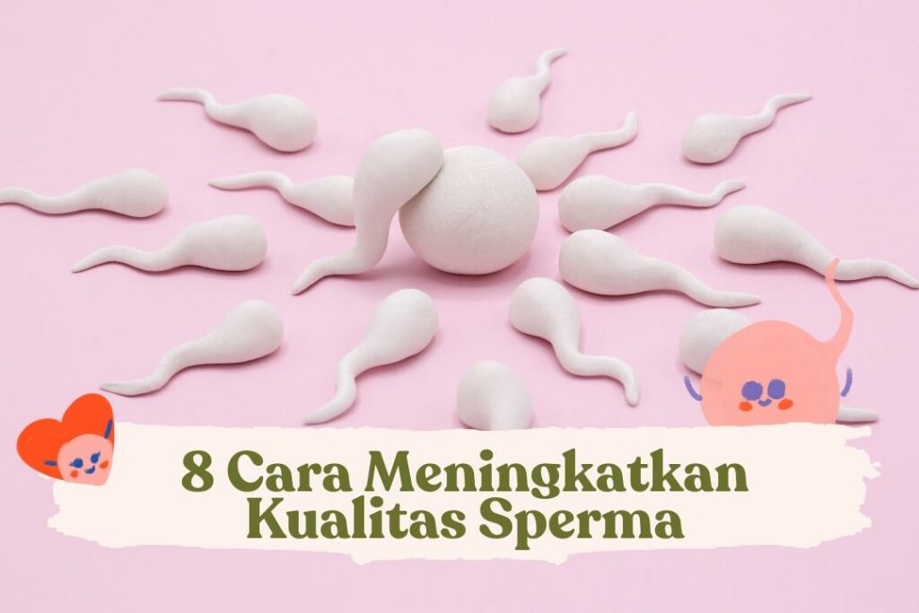 8 Cara Meningkatkan Kualitas Sperma Yang Bisa Dicoba