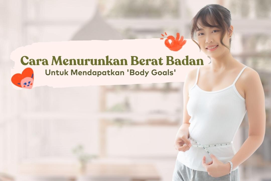 Cara Menurunkan Berat Badan Untuk Mendapatkan Body Goals