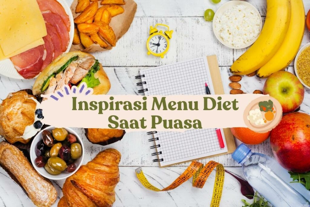 6 Menu Diet Saat Puasa Untuk Berat Badan Ideal