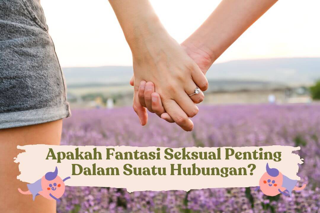 Apakah Fantasi Seksual Penting Dalam Suatu Hubungan