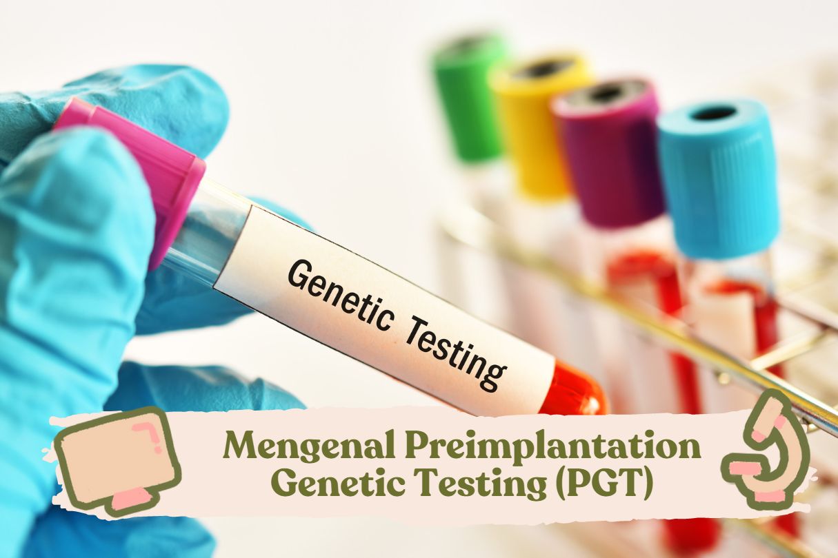 Mengenal Preimplantation Genetic Testing Pgt 7193