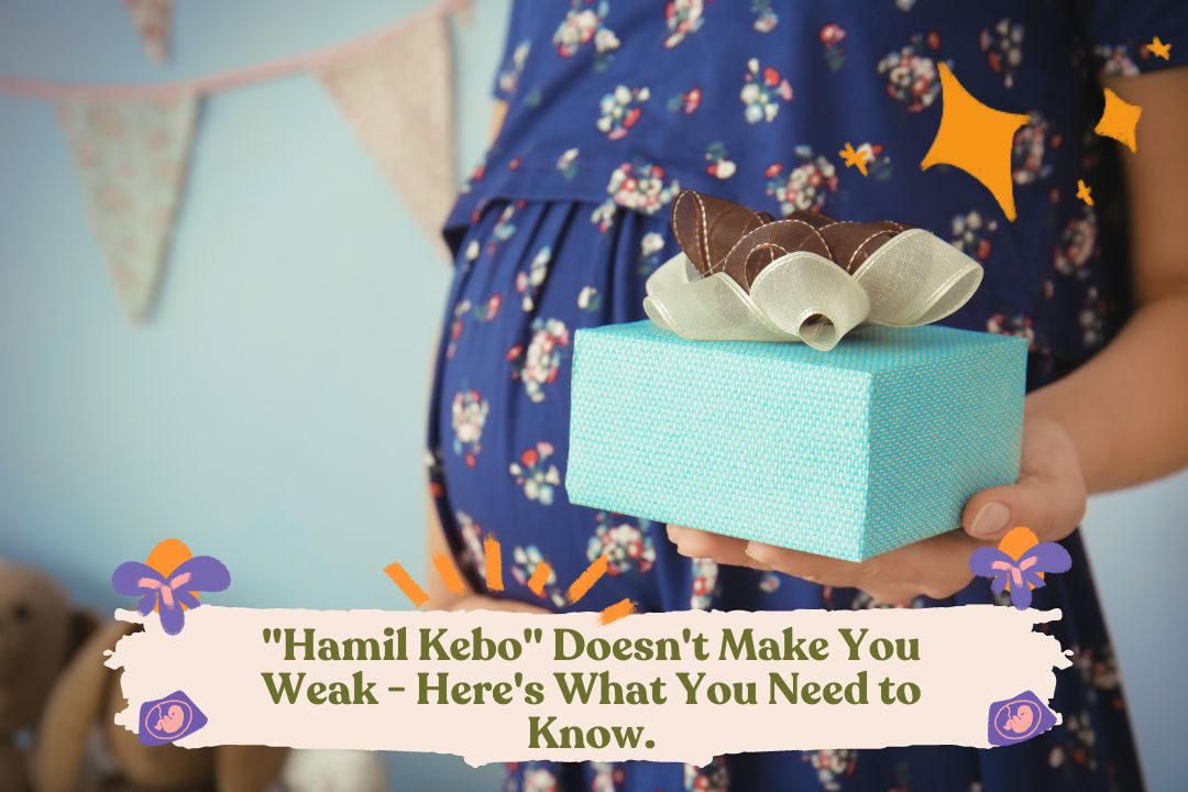 Hamil Kebo Doesn't Make You Weak - Here's What You Need to Know.