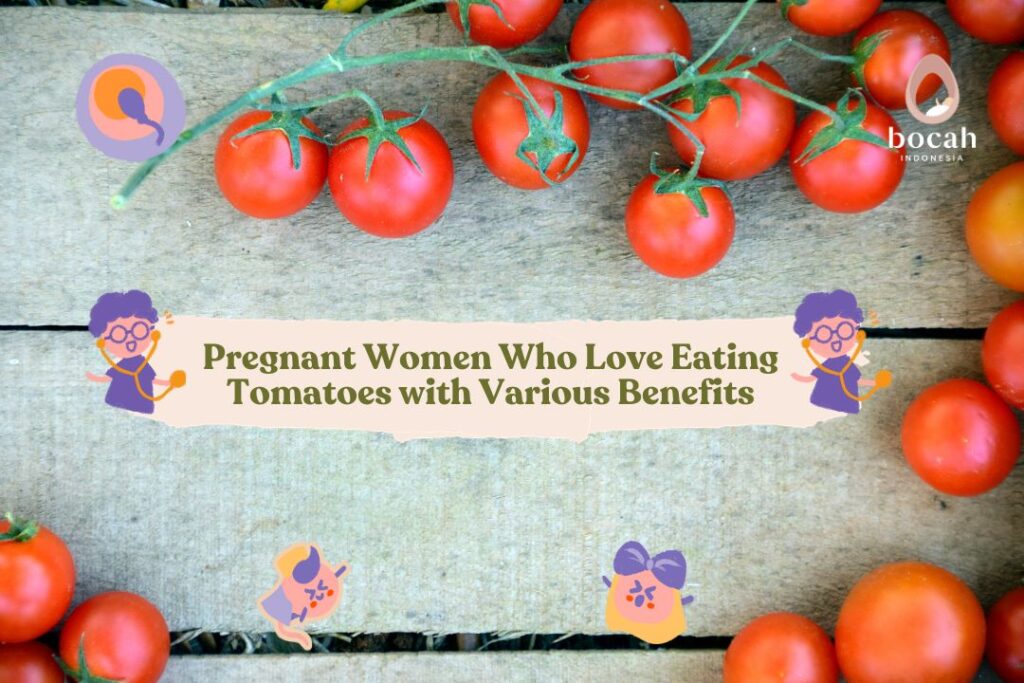 Various Benefits of Tomatoes for Pregnant Women