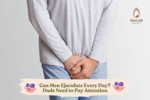 Can Men Ejaculate Every Day? Dads Need to Pay Attention