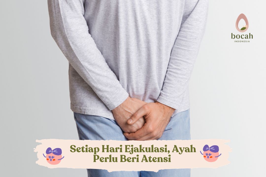 Setiap Hari Ejakulasi, Ayah Perlu Beri Atensi