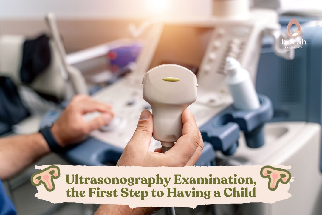 Ultrasonography Examination, the First Step to Having a Child