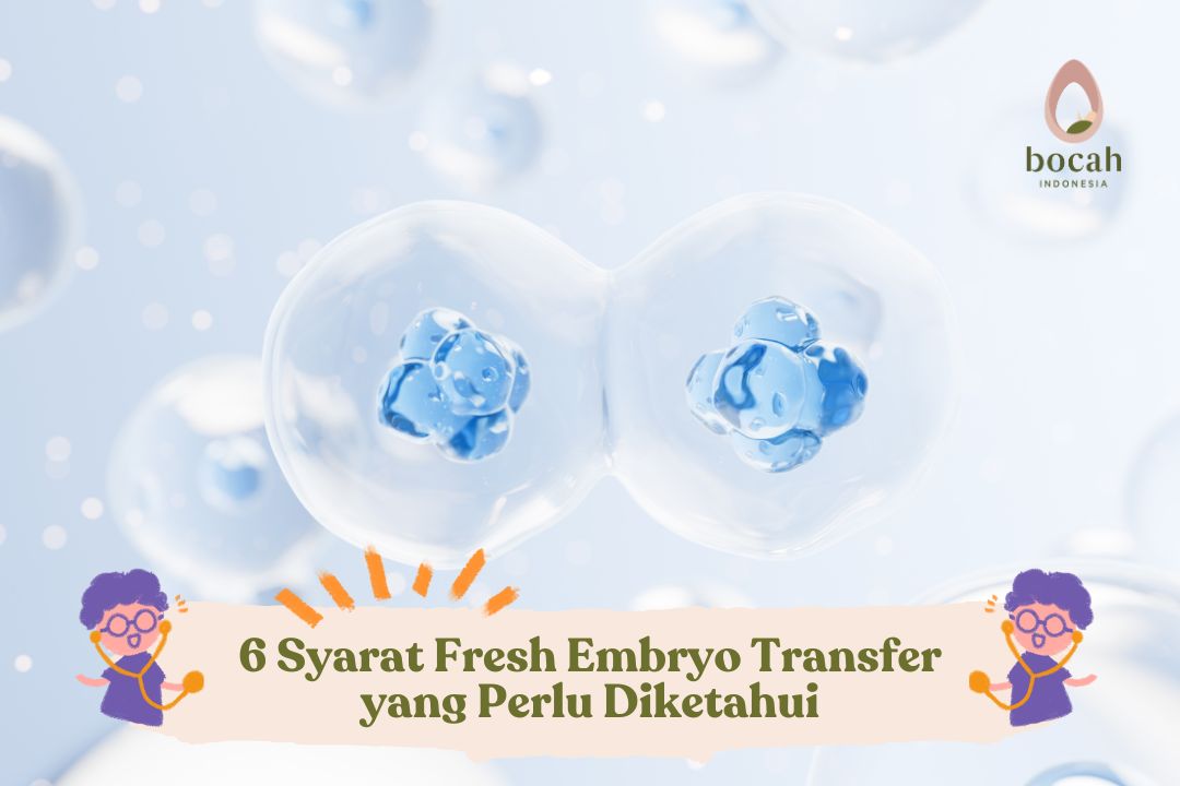 6 Syarat Fresh Embryo Transfer yang Perlu Diketahui