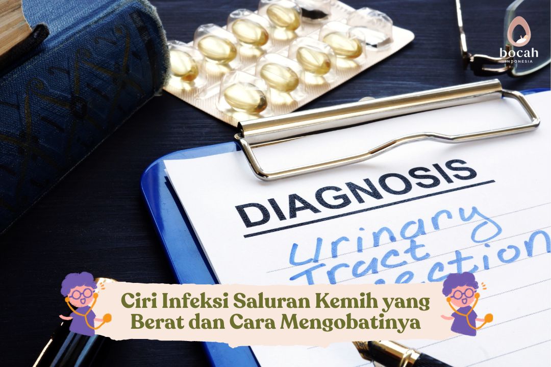 Ciri Infeksi Saluran Kemih yang Berat dan Cara Mengobatinya