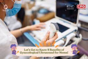 Let’s Get to Know 8 Benefits of Gynecological Ultrasound for Moms!