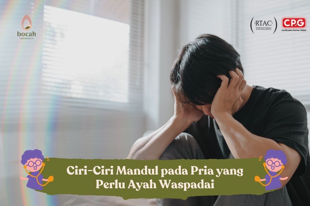 Ciri-Ciri Mandul pada Pria yang Perlu Ayah Waspadai